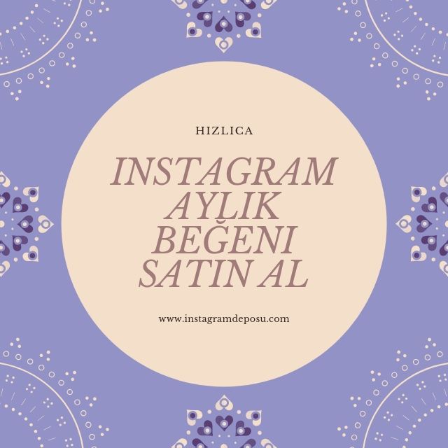 instagram aylık beğeni satın al